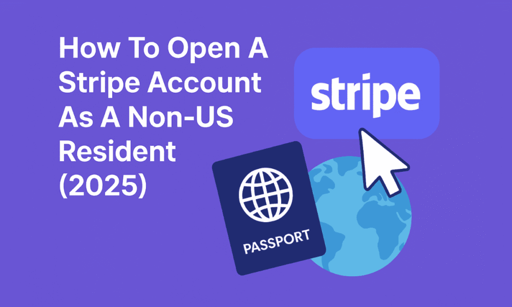 How To Open A Stripe Account As A Non-US Resident