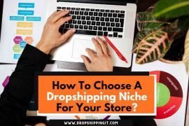 How To Choose A Dropshipping Niche For Your Store