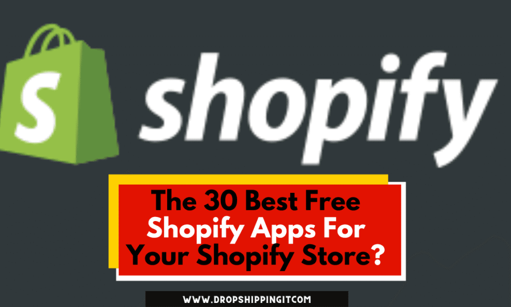 The 30 Best Free Shopify Apps for Your Shopify Store