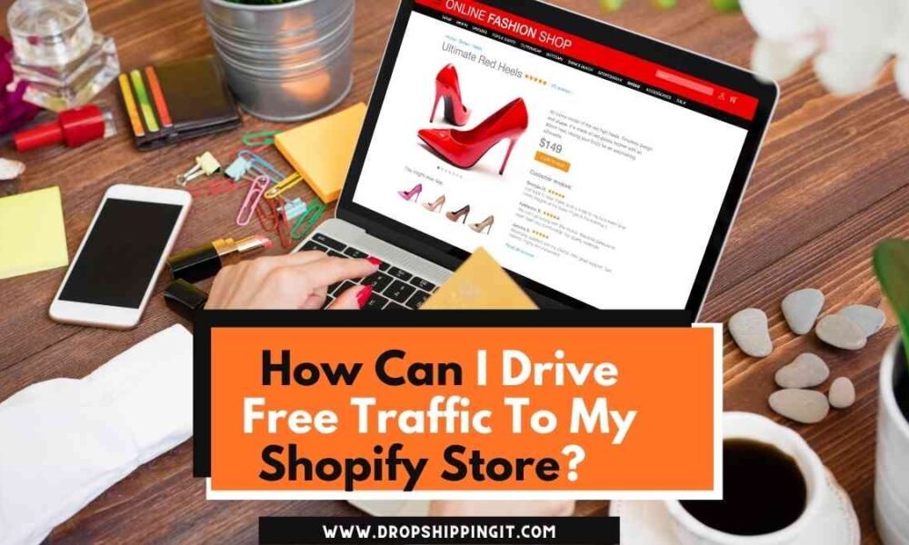How Can I Drive Free Traffic To My Shopify Store