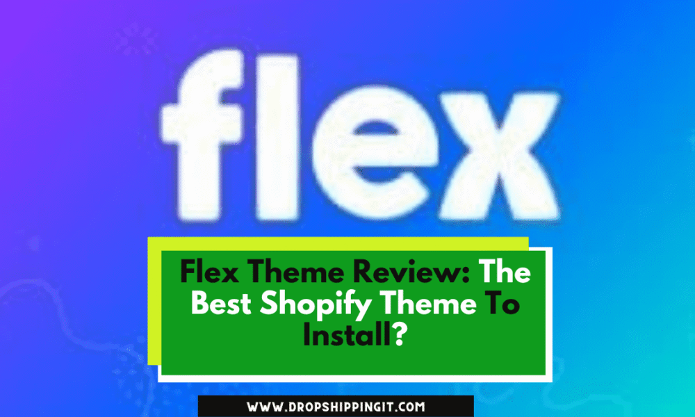 Flex Theme Review: The Best Shopify Theme To Install