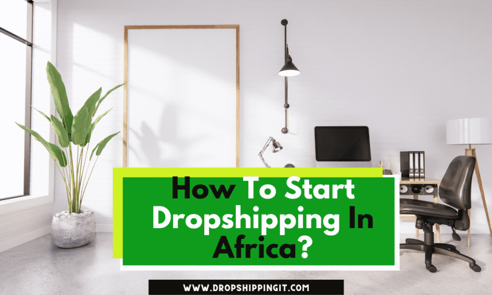 How To Start Dropshipping In Africa