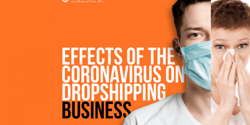 The Effects Of The Coronavirus On Dropshipping Business