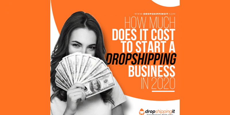 How Much Does It Cost To Start A Dropshipping Business In 2020?