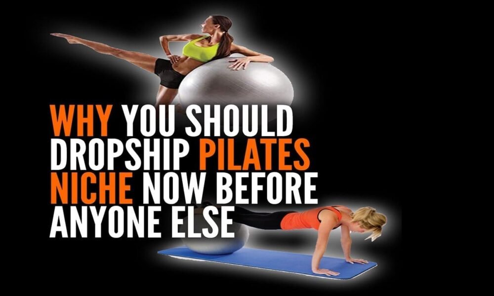 Why Dropshipping Pilates Niche is Profitable