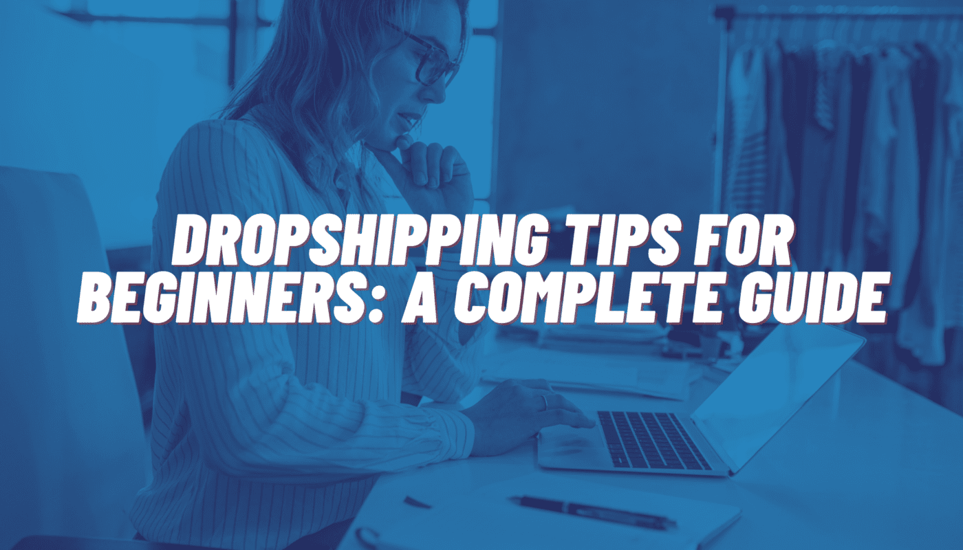 20 Dropshipping Tips For Beginners: A Complete Guide (2026)