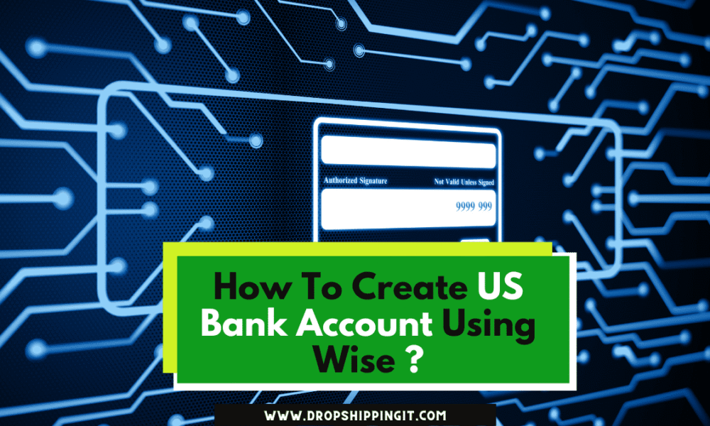 How To Create US Bank Account Using Wise