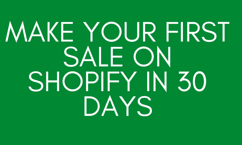 Make Your First Sale On Shopify