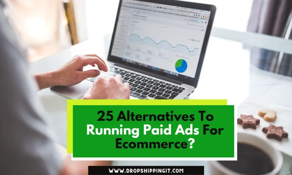 25 Alternatives To Running Paid Ads For Ecommerce