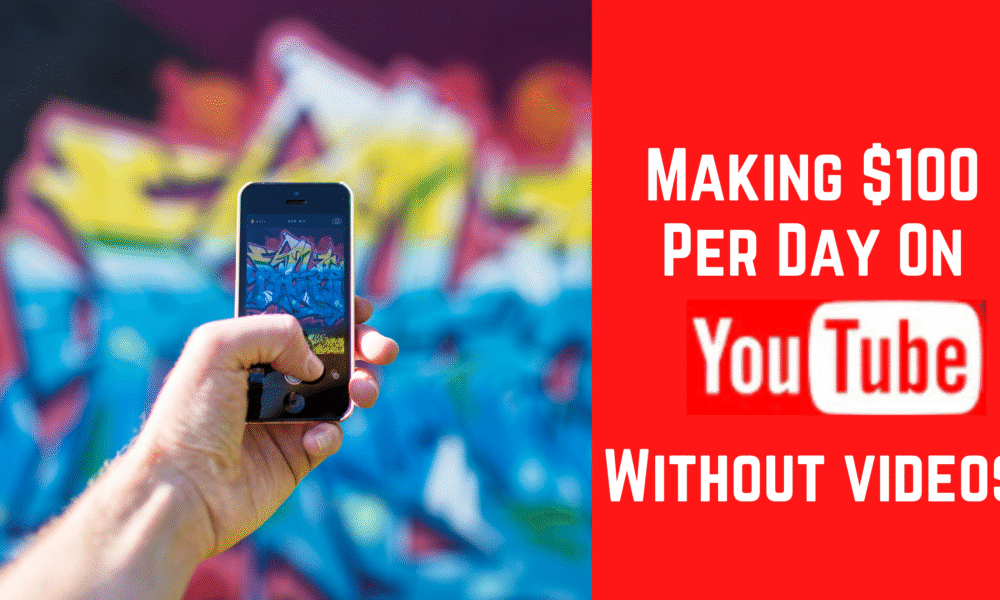 How To make $100 Per Day on Youtube