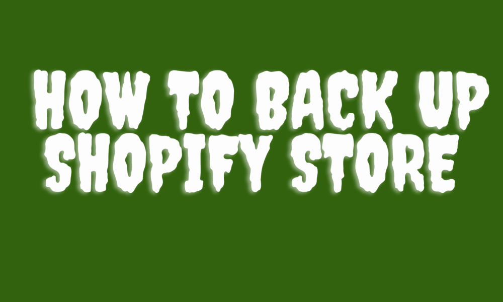 Back up shopify store