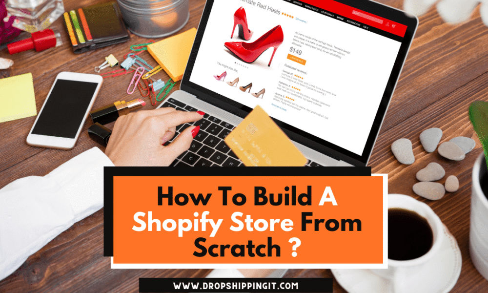 How To Build A Shopify Store From Scratch