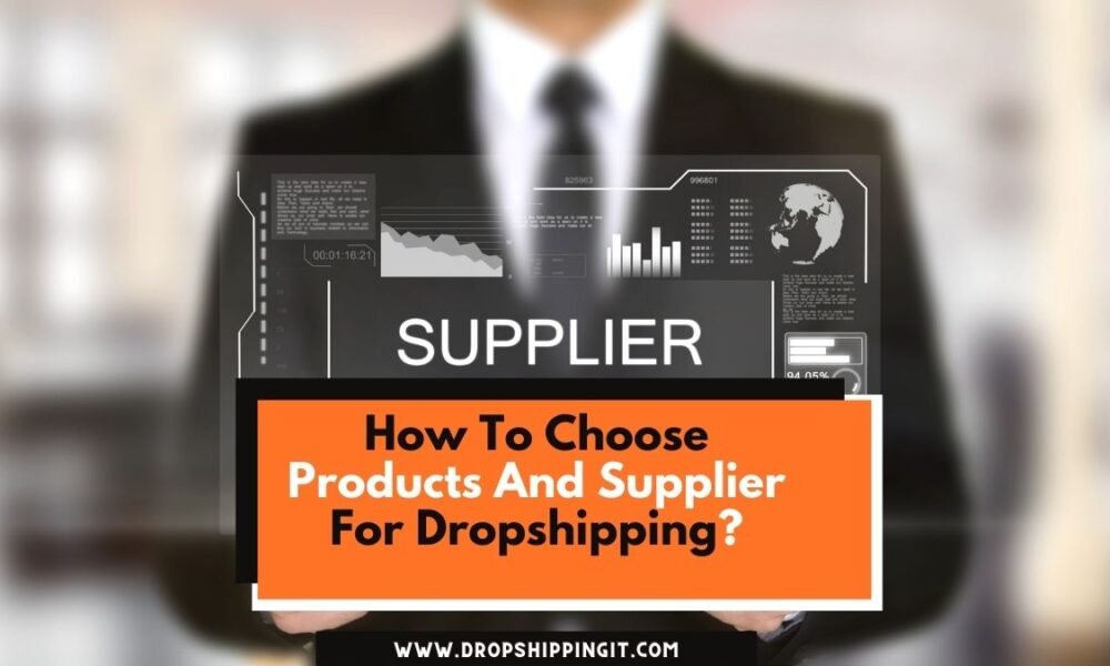 How To Choose Products And Supplier For Dropshipping