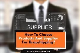 How To Choose Products And Supplier For Dropshipping