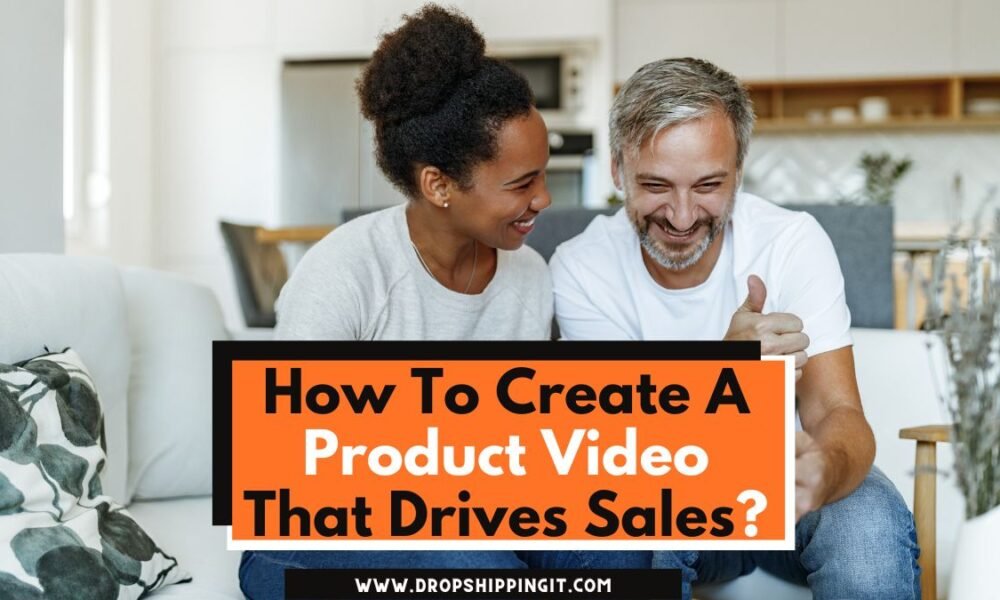 How To Create A Product Video That Drives Sales
