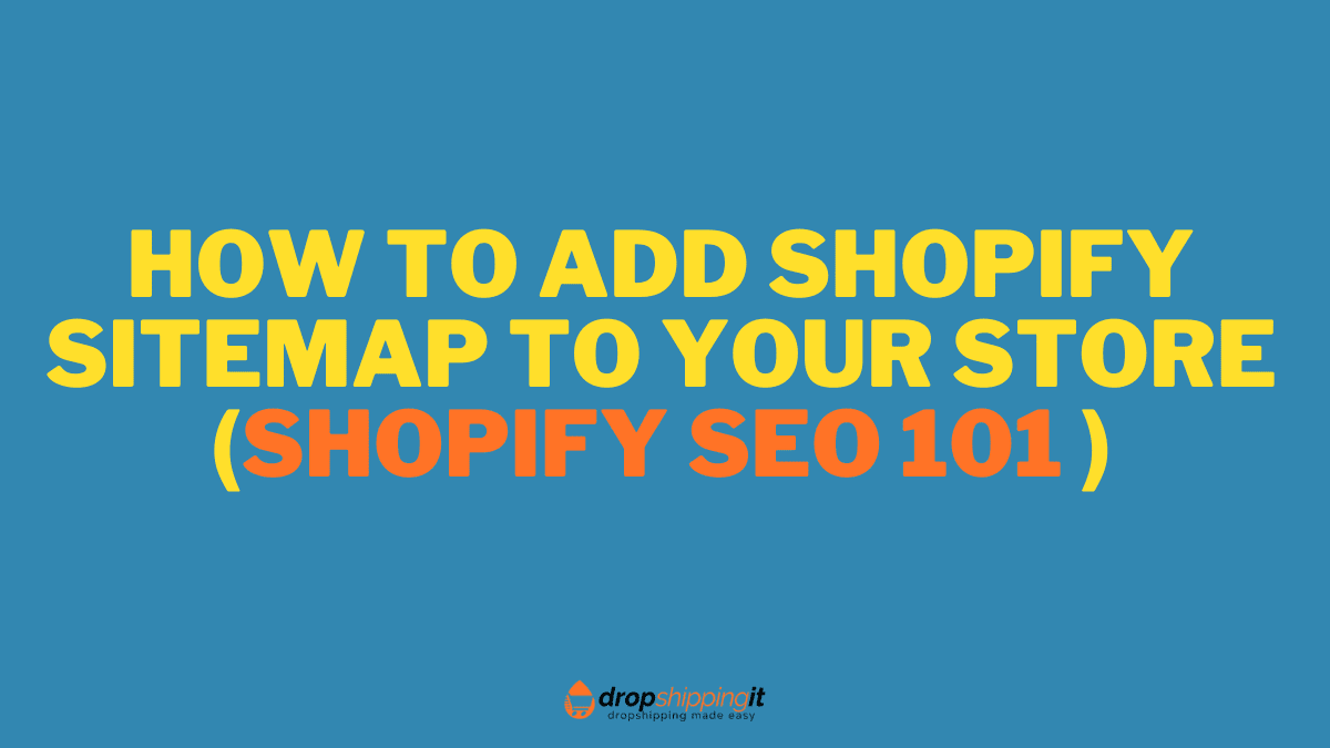 How To Add Shopify Sitemap To Your Store