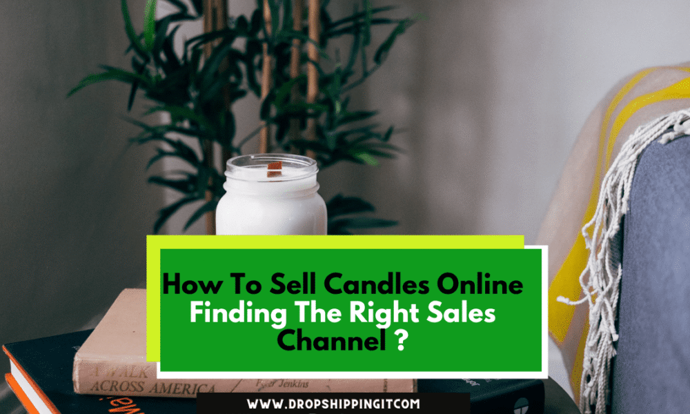 How To Sell Candles Online: The Right Sales Channel