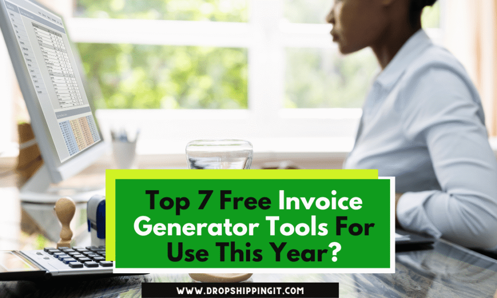 Top 7 Free Invoice Generator Tools For Use