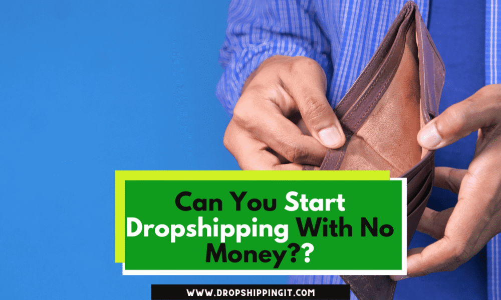 Can You Start Dropshipping With No Money?