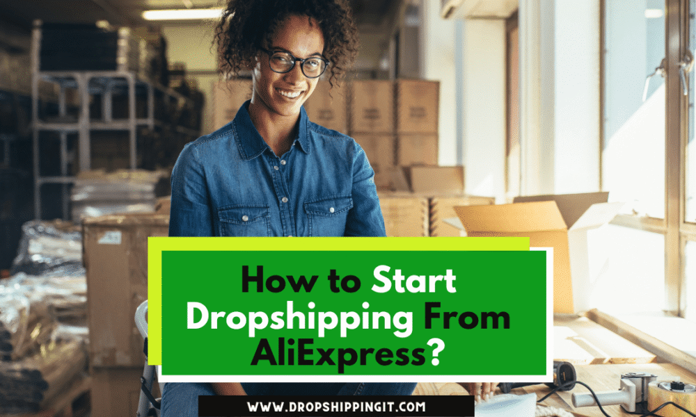 How to Start Dropshipping from AliExpress?