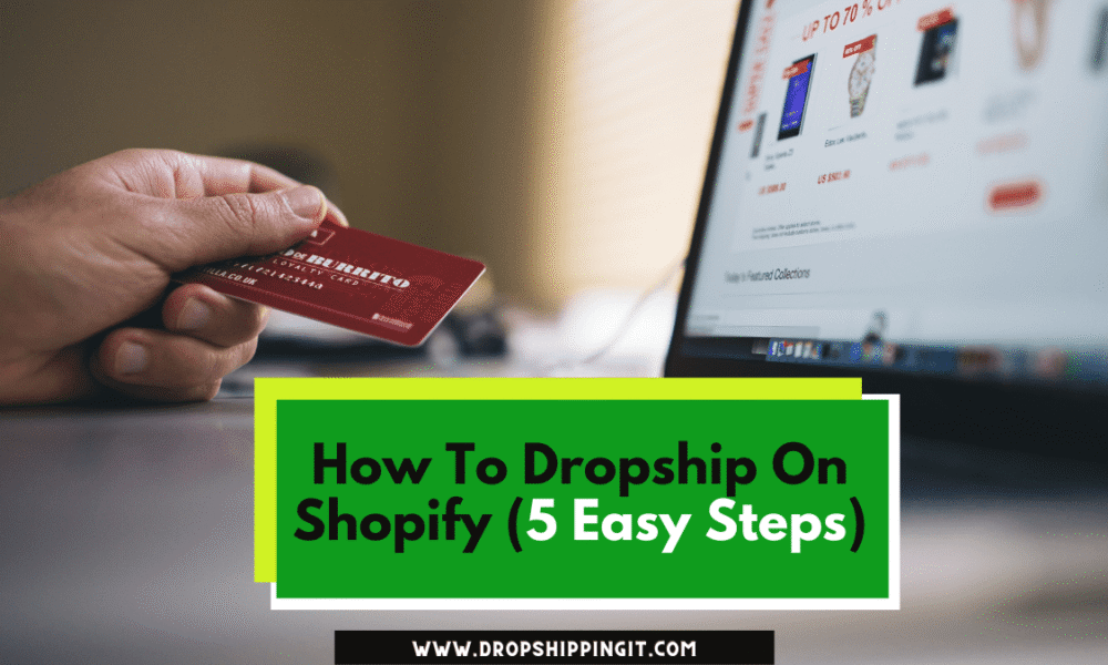 How To Dropship On Shopify (5 Easy Steps)