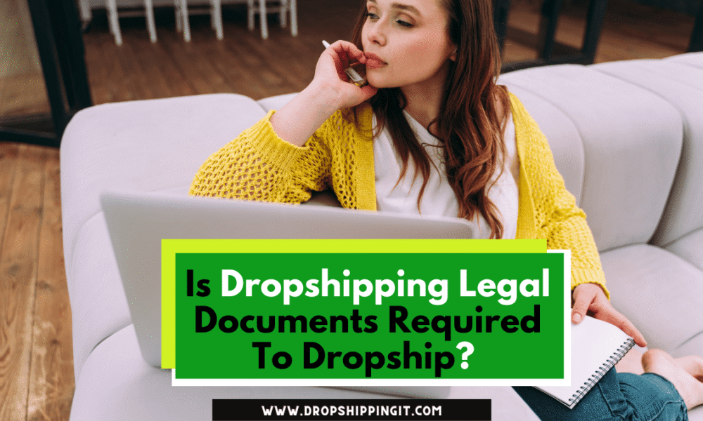 Is Dropshipping Legal? (Documents Required To Dropship