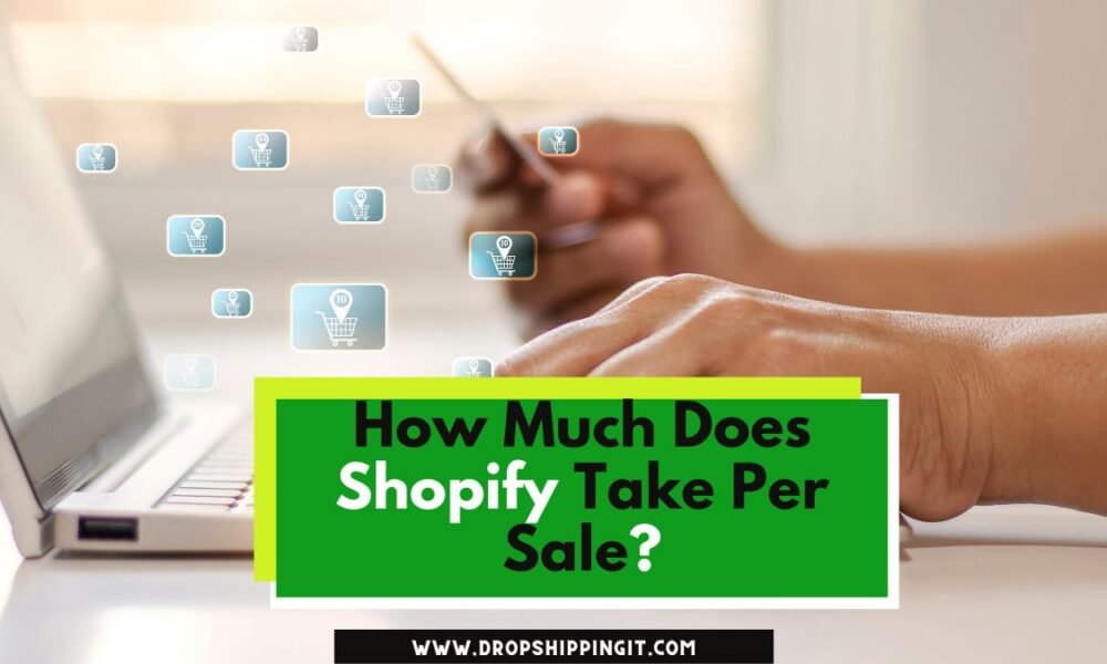 How Much Does Shopify Take Per Sale?