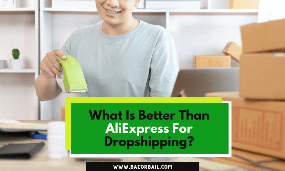 What Is Better Than AliExpress For Dropshipping
