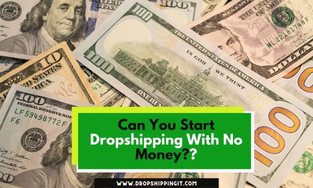 Can You Start Dropshipping With No Money