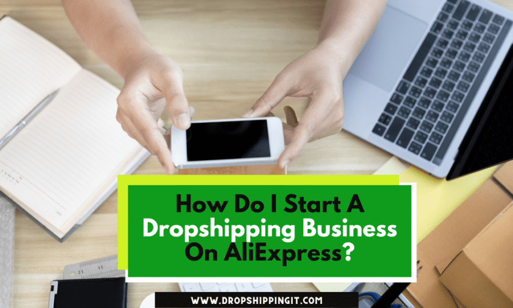 How Do I Start A Dropshipping Business On AliExpress
