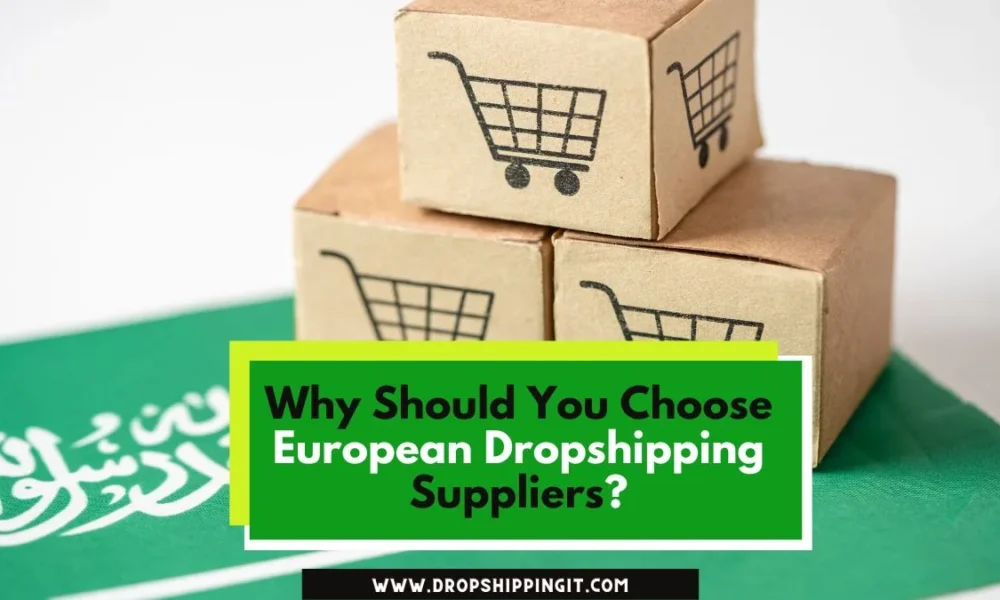 Why Should You Choose European Dropshipping Suppliers