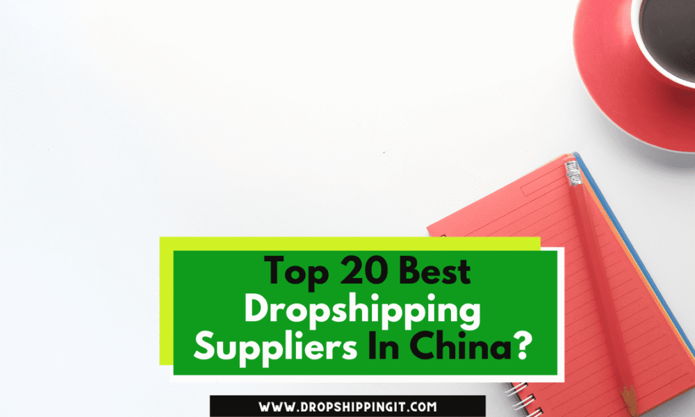 Top 20 Best Dropshipping Suppliers In China