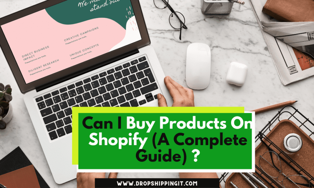 Can I Buy Products On Shopify? (A Complete Guide)