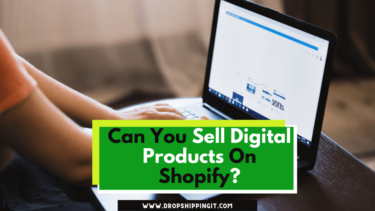 Can You Sell Digital Products On Shopify