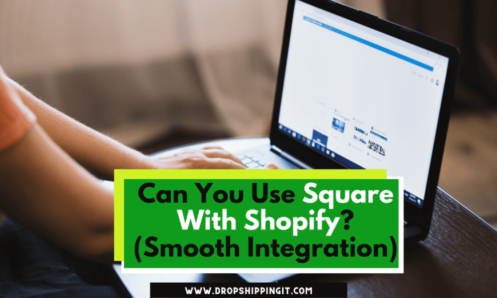 Can You Use Square With Shopify? (Smooth Integration)