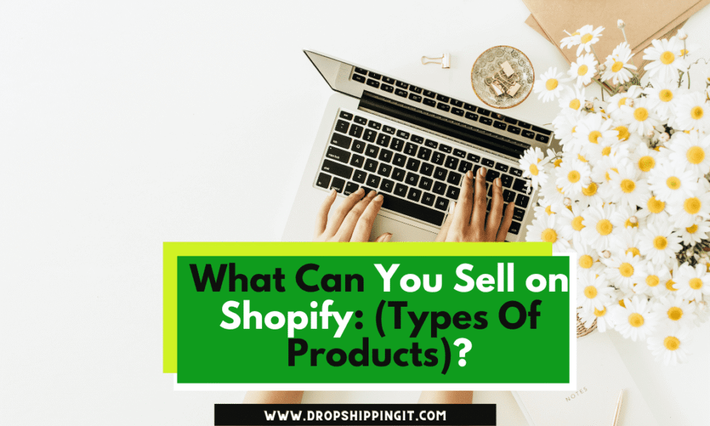 What Can You Sell on Shopify