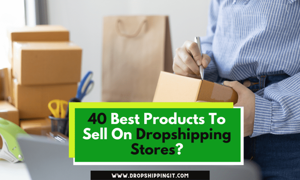 40 Best Products To Sell On Dropshipping Stores