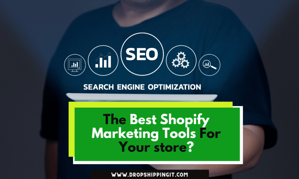 The Best Shopify Marketing Tools For Your store