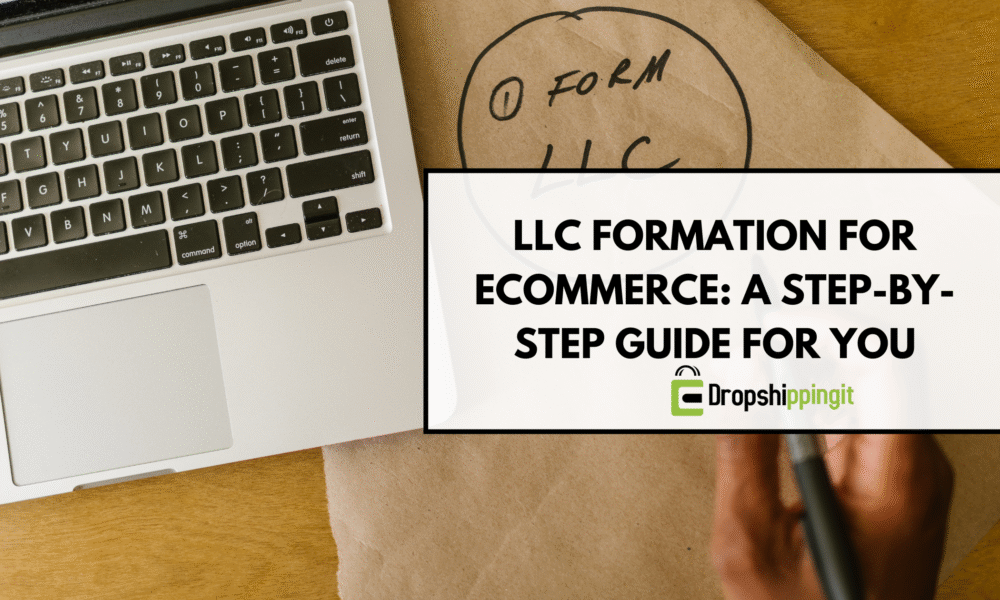 LLC Formation for eCommerce: A Step-by-Step Guide For You